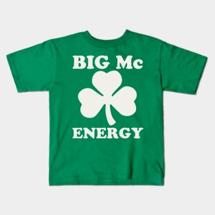 Big Mc Energy St Patricks Day Irish Last Names Starting with Mc Kids T-Shirt